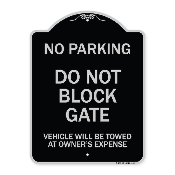 Do Not Block Gate Vehicle Towed Owner Expense Heavy-Gauge Alum Sign, 18" L, 24" H, BS-1824-24159